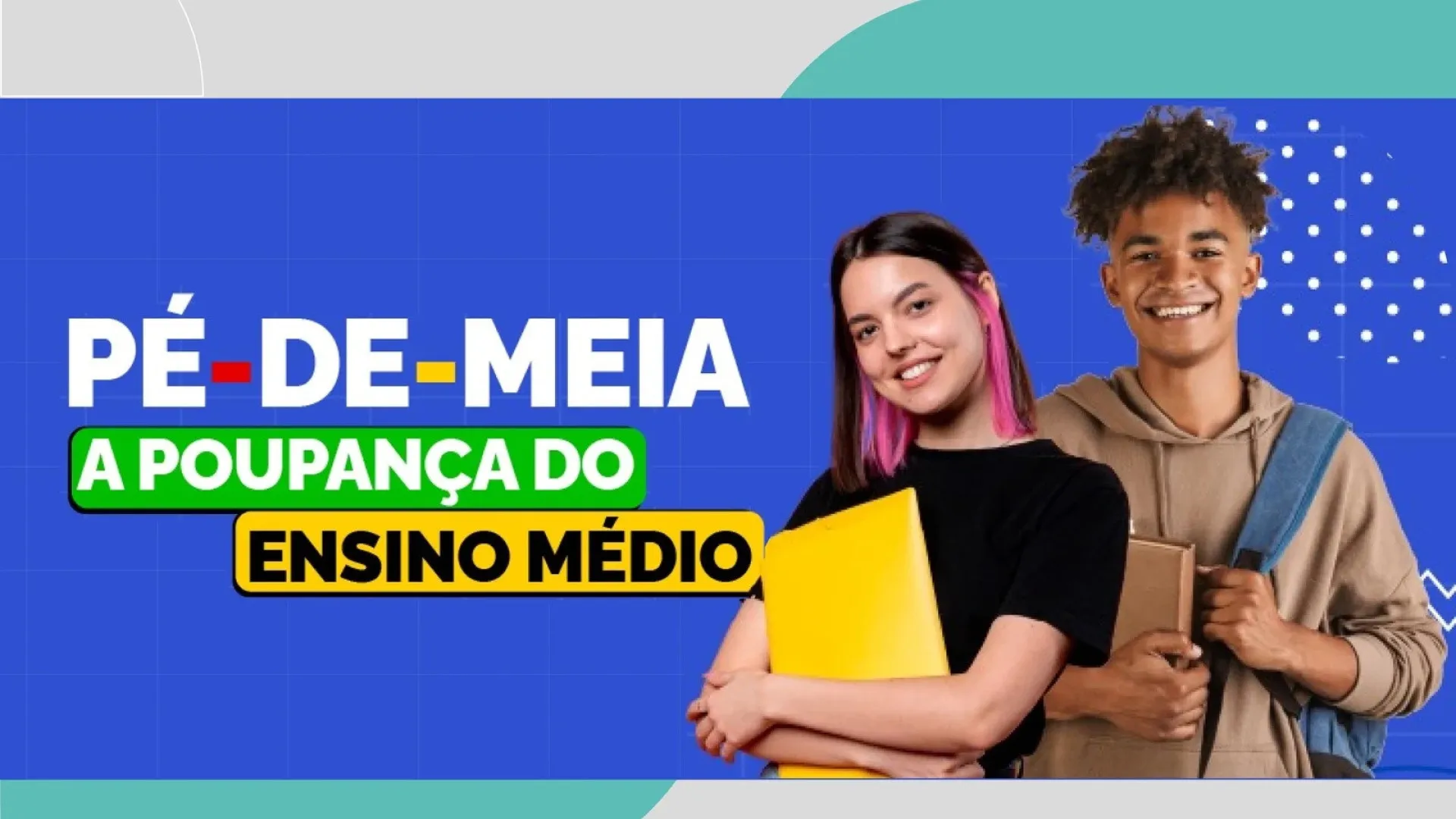 Nascidos em setembro e outubro recebem hoje parcela do Pé-de-Meia
